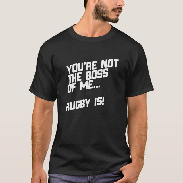 T-shirt Vous N'Êtes Pas Le Patron De Moi Rugby (Devant)