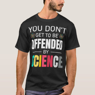 T-shirt Vous n'êtes pas offensé par la science Merci Scien