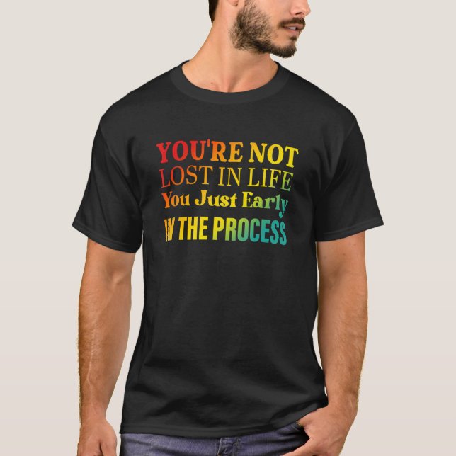 T-shirt Vous n'êtes pas perdu dans la vie Vous êtes juste  (Devant)