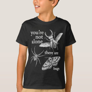 T-shirt Vous n'êtes pas seul, il y a des bogues
