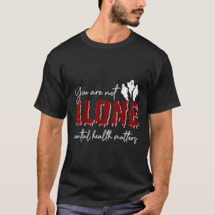T-shirt Vous N'Êtes Pas Seul Problème De Santé Mentale Gho