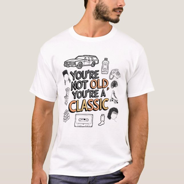 T-shirt Vous n'êtes pas vieux Vous êtes un classique (Devant)