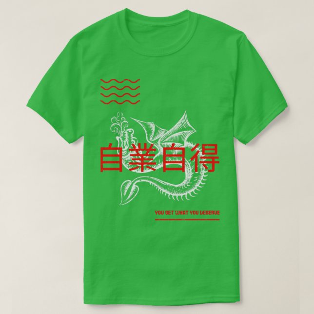 T-shirt Vous Obtenez Ce Que Vous Méritez (Design devant)