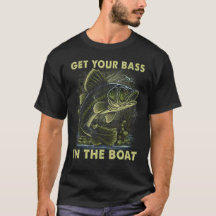 T-shirt Vous Obtenez Votre Bass Dans Le Bateau Pêche Pères