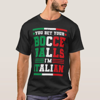 T-shirt Vous pariez vos boules de bocce Je suis Italien It