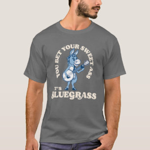 T-shirt Vous pariez votre A$S C'est Bluegrass ! Funny Burr