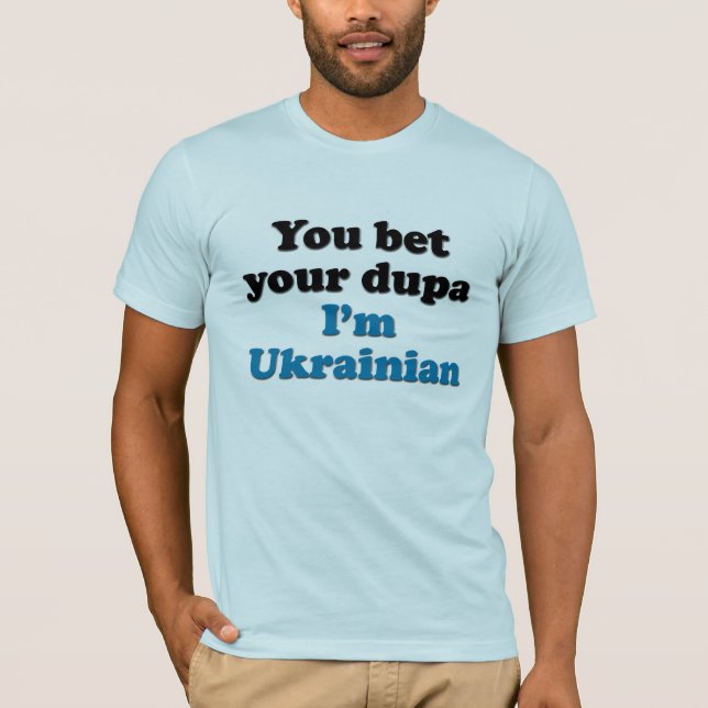 T-shirt Vous pariez votre dupa que je suis ukrainien (Devant)