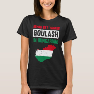 T-shirt Vous pariez votre Goulash Je suis Hongrois Hongrie