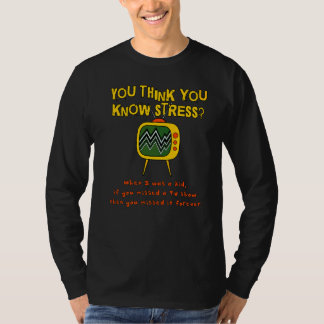 T-shirt Vous Pensez Connaître Le Stress Quand J'Étais Un E