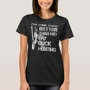 T-shirt Vous Pensez Essayer De Chasser Des Canards