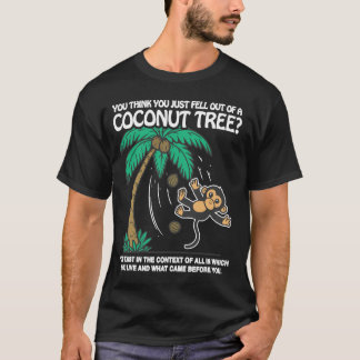T-shirt Vous Pensez Être Tombé D'Un Fond De Cocotier