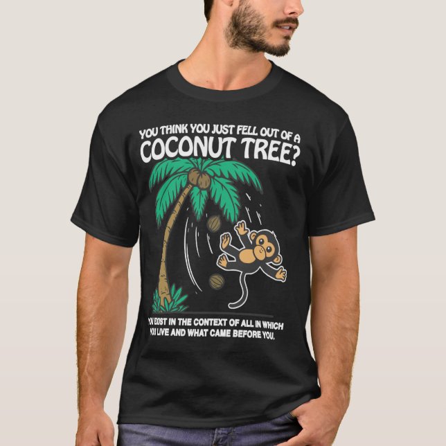 T-shirt Vous Pensez Être Tombé D'Un Fond De Cocotier (Devant)