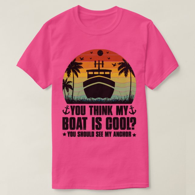 T-shirt Vous pensez que mon bateau est Cool (Design devant)