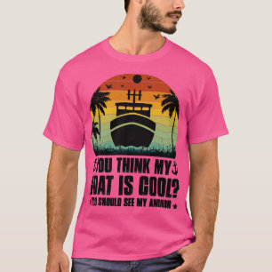 T-shirt Vous pensez que mon bateau est Cool