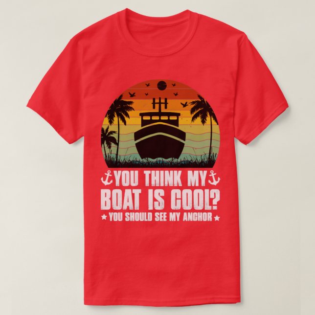 T-shirt Vous pensez que mon bateau est Cool1 (Design devant)