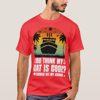 T-shirt Vous pensez que mon bateau est Cool1