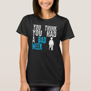 T-shirt vous pensez que vous avez eu une mauvaise semaine