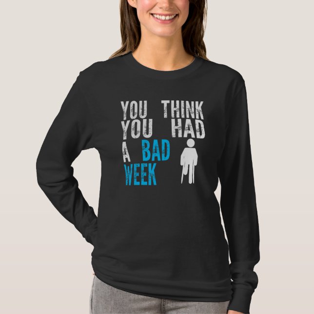 T-shirt vous pensez que vous avez eu une mauvaise semaine  (Devant)