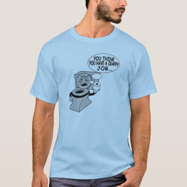 T-shirt Vous pensez que vous avez un travail misérable (Devant)