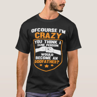 T-shirt vous pensez qu'une personne saine d'esprit devient