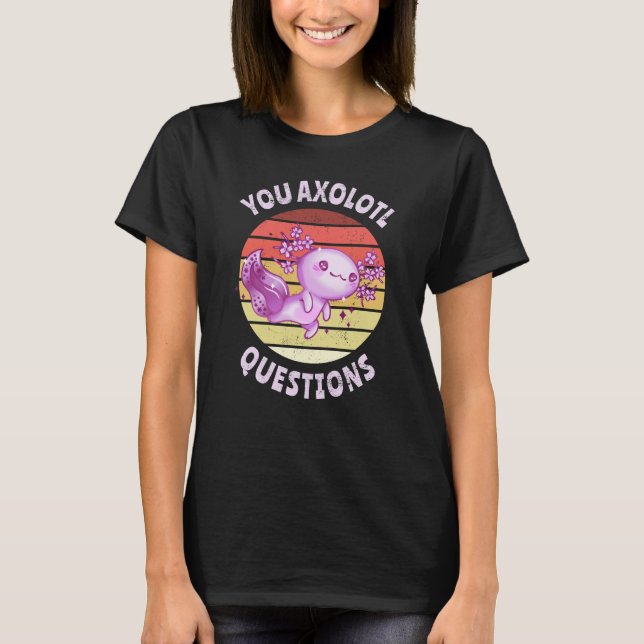 T-shirt Vous posez des questions sur l'axolotl (Devant)