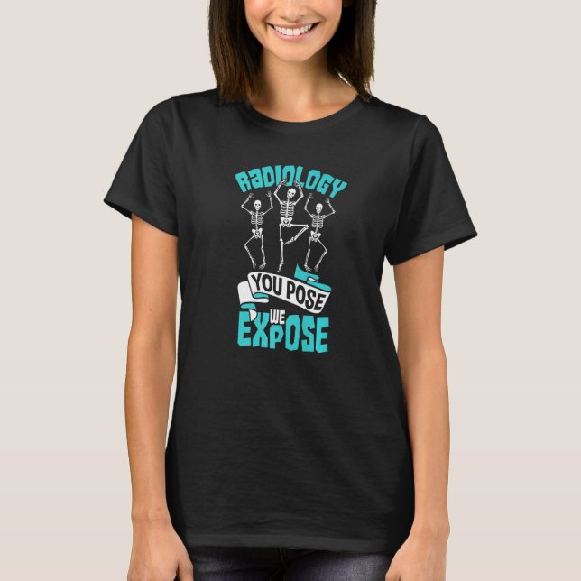 T-shirt Vous Posez Que Nous Exposons Skeleton Radiology Te (Devant)