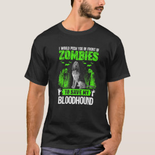 T-shirt Vous pousser devant les zombies sauver Bloodhound