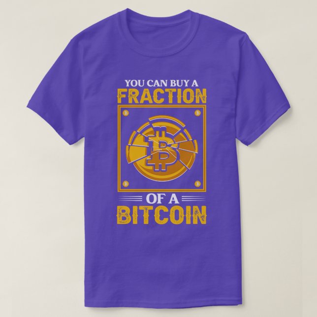T-shirt Vous pouvez acheter une fraction de bitcoin Funny  (Design devant)