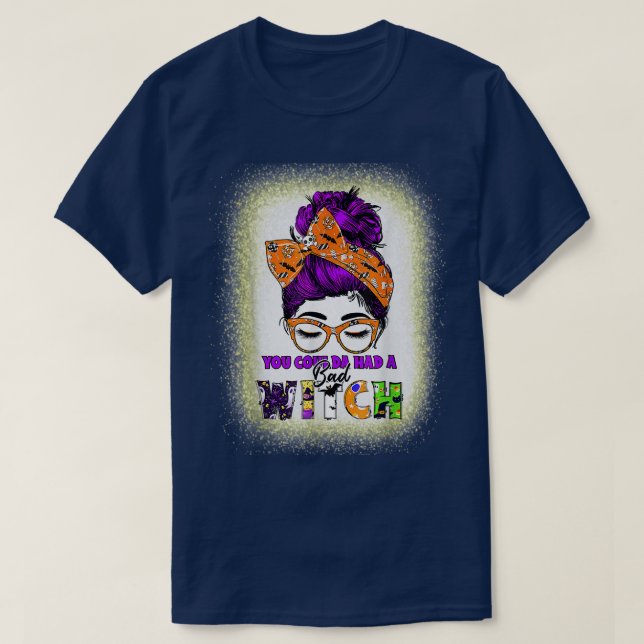 T-shirt Vous Pouvez Avoir Une Mauvaise Sorcière Messy Bun  (Design devant)