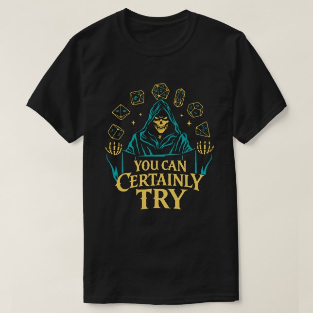 T-shirt Vous pouvez certainement essayer le design de dés  (Design devant)