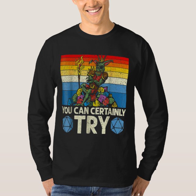 T-shirt Vous Pouvez Certainement Essayer Tabletop Game Rpg (Devant)