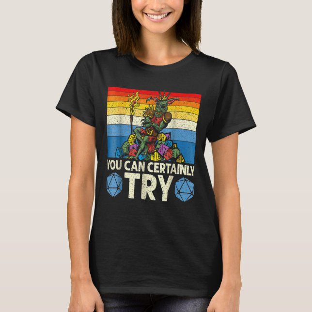 T-shirt Vous Pouvez Certainement Essayer Tabletop Game Rpg (Devant)