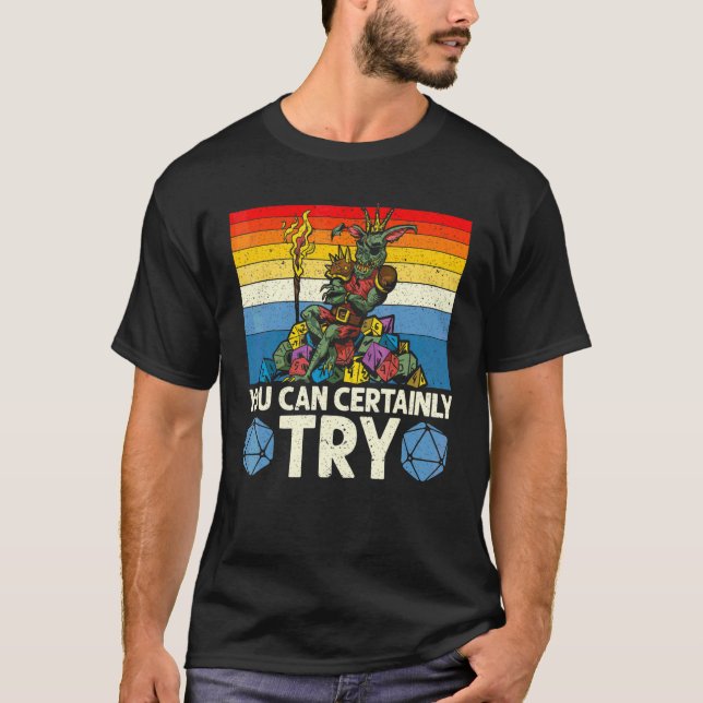 T-shirt Vous Pouvez Certainement Essayer Tabletop Game Rpg (Devant)