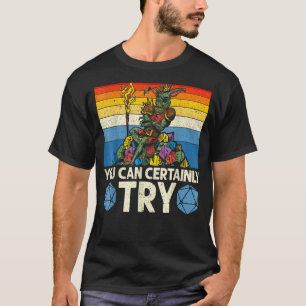 T-shirt Vous Pouvez Certainement Essayer Tabletop Game Rpg