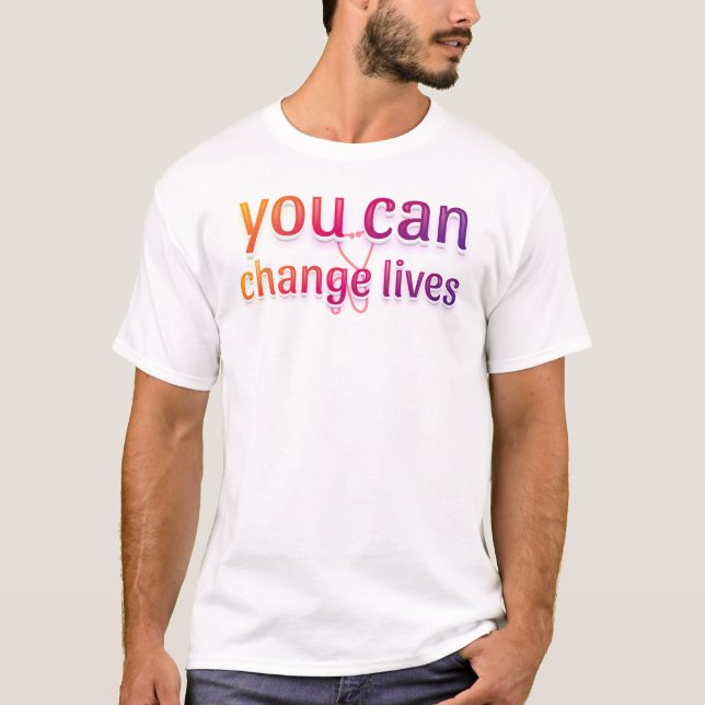 T-shirt Vous Pouvez Changer La Vie (Devant)