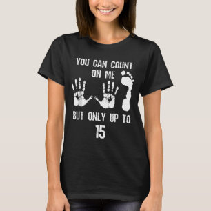 T-shirt Vous Pouvez Compter Sur Moi Mais Seulement Jusqu'à