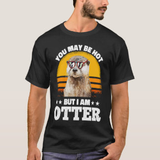 T-shirt Vous Pouvez Être Chaud Mais Je Suis Une Loutre Pu