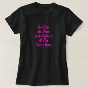 T-SHIRT VOUS POUVEZ ÊTRE DOPANT ET HUMILIER EN MÊME TEMP