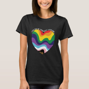T-shirt Vous pouvez être vous-même avec moi LGBT Transgenr