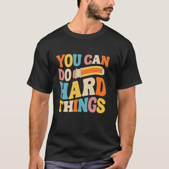 T-shirt Vous Pouvez Faire Des Choses Difficiles Groovy Tes (Devant)