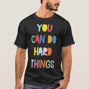 T-shirt Vous pouvez faire des choses difficiles State Test