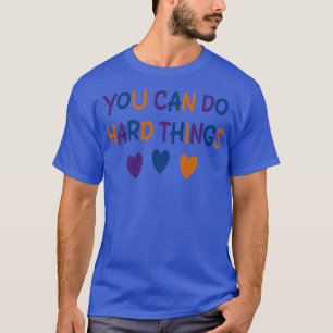 T-shirt Vous Pouvez Faire Des Choses Dures