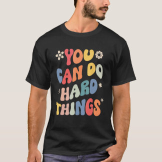 T-shirt Vous Pouvez Faire Des Choses Dures Citation Motiva
