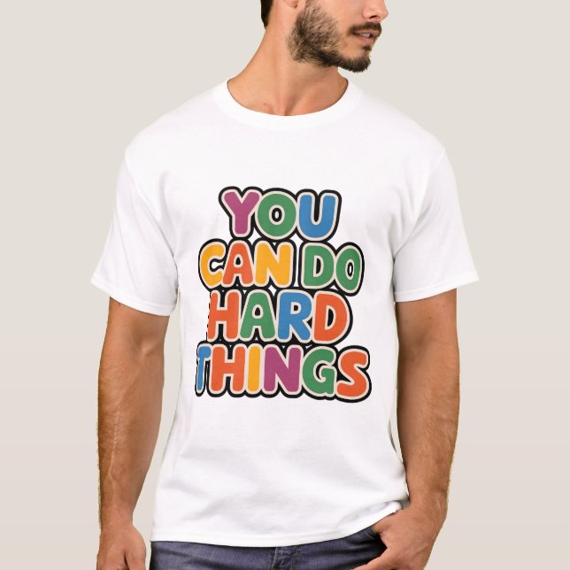 T-shirt Vous Pouvez Faire Des Choses Dures Citation Motiva (Devant)