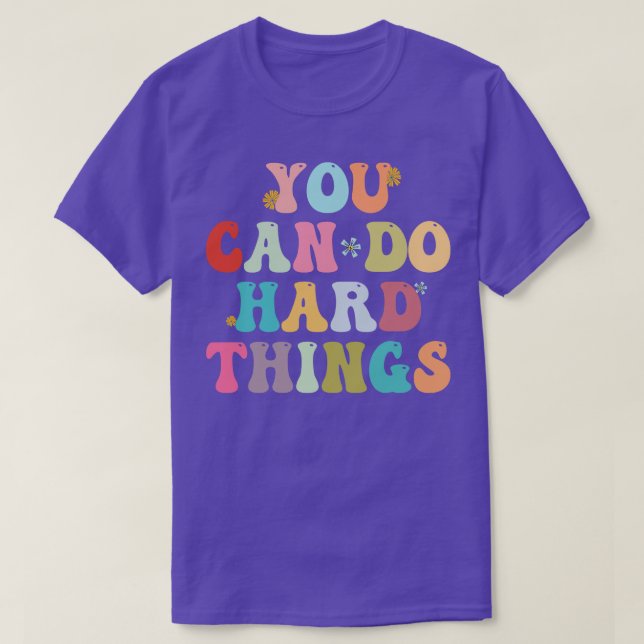 T-shirt Vous Pouvez Faire Des Choses Dures Inspirationnel  (Design devant)