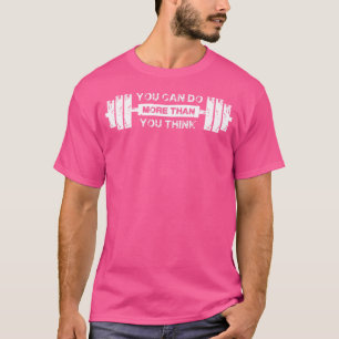 T-shirt Vous Pouvez Faire Plus Que Vous Pensez Barbell Gym