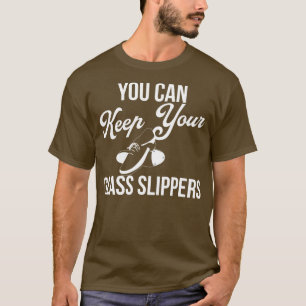 T-shirt Vous Pouvez Garder Vos Chaussons De Verre Drôle Ta