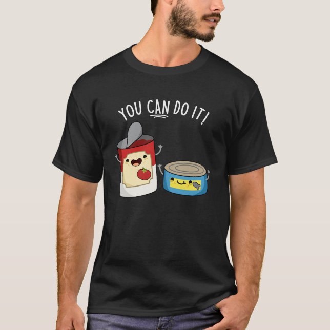 T-shirt Vous Pouvez Le Faire Drôle Canned Food Pun Dark BG (Devant)