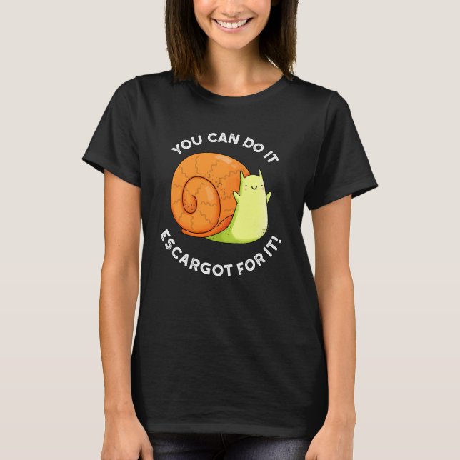 T-shirt Vous Pouvez Le Faire Escargot Pour It Snail Pun Da (Devant)