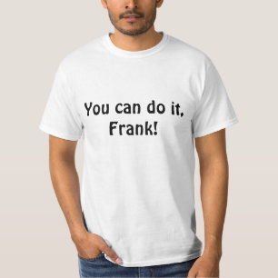 T-shirt Vous pouvez le faire, Frank !
